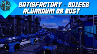 Satisfactory  S01E58  Aluminum or Bust [upl. by Ahusoj81]