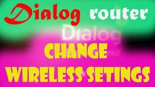 How to change wireless settings on dialog 4g router  sinhala [upl. by Victor]