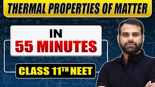 Complete THERMAL PROPERTIES OF MATTER in 55 Minutes  Class 11th NEET [upl. by Kitti97]