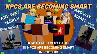 How to get ALL 103 badges in ROBLOX NPCs are becoming smart [upl. by Gould]