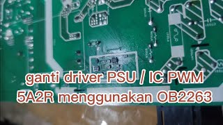 ganti ic driver psu  ic pwm ncp1251 5a2r 5aa 5a2 menggunakan Ob2263 63xxxx [upl. by Julissa]