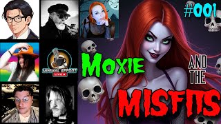 Moxie amp the MISFITS 001 [upl. by Jerroll]