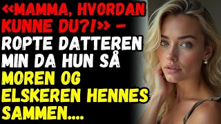 Reddit Utroskapshistorier Lydhistorier  Datteren Fortalte Meg At Hun Så Moren Med En Annen Mann [upl. by Adah]