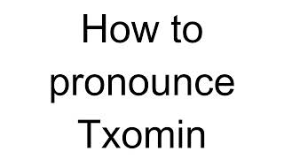 How to Pronounce Txomin Spanish [upl. by Ardisj]