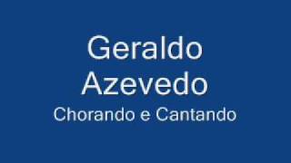 Geraldo Azevedo  Chorando e Cantando [upl. by Ninnahc641]