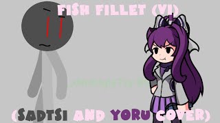 quotScientific Filletquot  Fish Fillet V1 but its a Sadtsi and Yoru cover [upl. by Spratt]