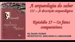 A arqueologia do saber  Ep 17  Os fatos comparativos [upl. by Lezned]