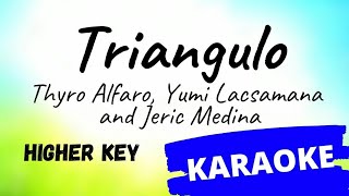 Triangulo  Thyro Alfaro Jeric Medina amp Yumi Lacsamana KARAOKE higher key [upl. by Hsara306]