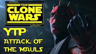 YTP Star Wars The Clone Wars  Attack of the Mauls [upl. by Groscr718]