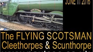 Famous Flying Scotsman Locomotive Number 60103 Cleethorpes and Scunthorpe 2016 [upl. by Akemor]