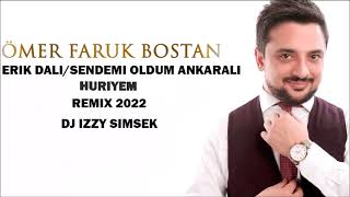 Omer Faruk Bostan  Erik Dali  Sendemi Oldum Ankarali  Huriyem  Remix 2022 BY DJ izzy Simsek [upl. by Burrill]