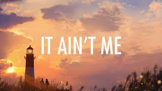 Kygo Selena Gomez – It Aint Me Lyrics 🎵 [upl. by Kassity928]