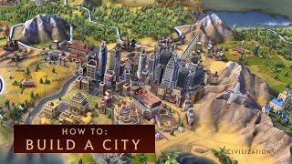 CIVILIZATION VI  How to Build a City [upl. by Nolyaj353]