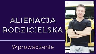 Alienacja Rodzicielska  wprowadzenie [upl. by Azeria]