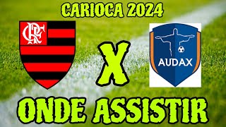 FLAMENGO X AUDAX ONDE ASSISTIR ONDE VAI PASSAR FLAMENGO X AUDAX CAMPEONATO CARIOCA 2024 TRANSMISSÃO [upl. by Ailliw581]