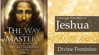 Jeshua The Early Years  The Divine Feminine [upl. by Annayd]