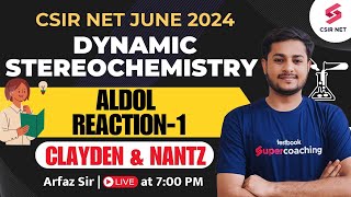 CSIR NET June 2024  Dynamic Stereochemistry  Aldol Reaction  L1  Clayden amp Nantz  Arfaz Sir [upl. by Esaele952]