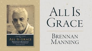 All is Grace by Brennan Manning [upl. by Vokay506]