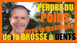 PERDRE DU POIDS avec la technique de la BROSSE A DENTS [upl. by Clarie55]