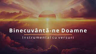 Binecuvântăne Doamne  Negativ Instrumental cu versuri [upl. by Uahc872]