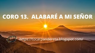 18  TOCAR PANDERETA  CORO 13 Alabaré a mi Señor [upl. by Akerdnuhs]