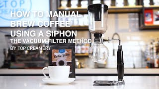 How to Manual Brew Coffee using a Siphon  The VacuumFilter Method [upl. by Gardener190]