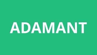 How To Pronounce Adamant  Pronunciation Academy [upl. by Pooi]