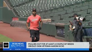 Mullins out after groin injury Orioles sign veteran Aaron Hicks [upl. by Leonerd]