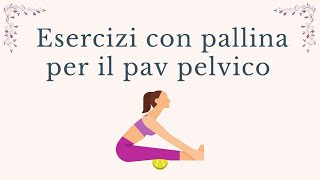 pavimento pelvico esercizi con la pallina per rilassare il pavimento pelvico [upl. by Berthoud]