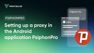 How to set up a proxy in the Psiphon Pro app [upl. by Enilav]