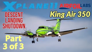 King Air 350 XPlane 11 tutorial by KA350 Pilot  Part 3 of 3 [upl. by Halsy]