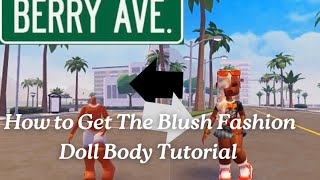 How To Get The Blush Fashion Doll Body Tutorial BERRY AVENUE [upl. by Jacklyn]