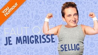 SELLIG  Faut que je maigrisse [upl. by Josepha]