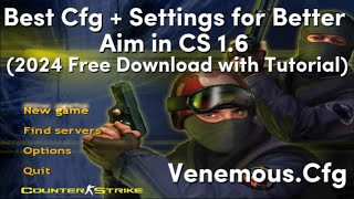 BEST CFG  SETTING FOR BETTER AIM IN CS 16  2024 FREE DOWNLOAD WITH TUTORIAL [upl. by Raasch252]