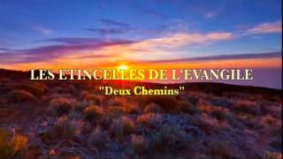 LES ETINCELLES DE LEVANGILE quotDeux Cheminsquot [upl. by Derte601]