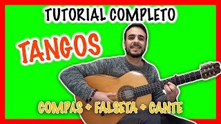 ✅ TUTORIAL COMPLETO de TANGOS FLAMENCOS ✅ GUITARRA FLAMENCA  COMPÁS FALSETA Y CANTE 🎤 Curso Tangos [upl. by Herby]