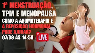 Reposição Hormonal para TPM e Menopausa Óleos Essenciais podem ajudar Primeira Menstruação [upl. by Sacks585]