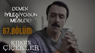 Kırgın Çiçekler 67 Bölüm  Kemal iyileşen Mesude’nin parmağını kırıyor [upl. by Nyret904]