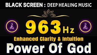 Power Of God 963 Hz Frequency 🙏Pineal Gland Activation Enhanced Clarity Intuition amp Improved Sleep [upl. by Noynek306]