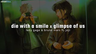 el mashup que todos necesitábamos escuchar  die with a smile x glimpse of us ft adrianliao [upl. by Ainevuol]