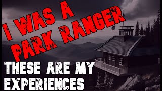 quotIf You Want To Become A Park Ranger DONT Go Out At Nightquot Creepypasta [upl. by Noxas]