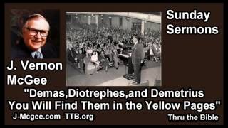 Demas Diotrephes Demetrius Find Them in the Yellow Pages  J Vernon McGee  FULL Sunday Sermons [upl. by Garey]