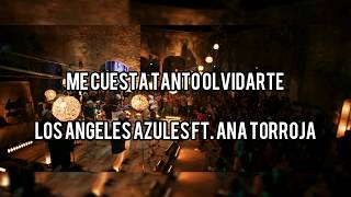 quotMe cuesta tanto Olvidartequot  Los angeles Azules Ft Ana Torroja Letra [upl. by Lumbard]