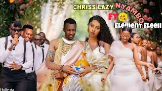 Chriss Eazy Ft Element Eleeh  Nyambo  Official Video 2024 [upl. by Terag]