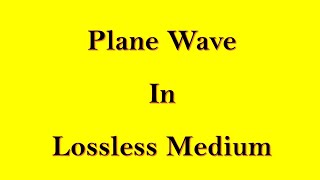 35 Plane Wave in Lossless Media [upl. by Ahsinyar455]