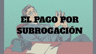 El pago por Subrogación [upl. by Kirsten93]