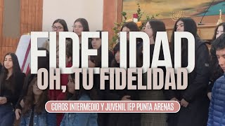 FIDELIDAD  COROS INTERMEDIO Y JUVENIL IEP PUNTA ARENAS [upl. by Alley]