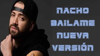 NACHO BAILAME NUEVA VERSION LETRA [upl. by Esme]