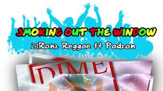 Smoking Out the Window ft Padzon  21Ronz Reggae Remix [upl. by Oiramal]