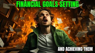 Financial Goals Setting and Achieving Them [upl. by Ailegna]